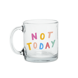 Talking Out Of Turn Kitchen Not Today Glass Mug